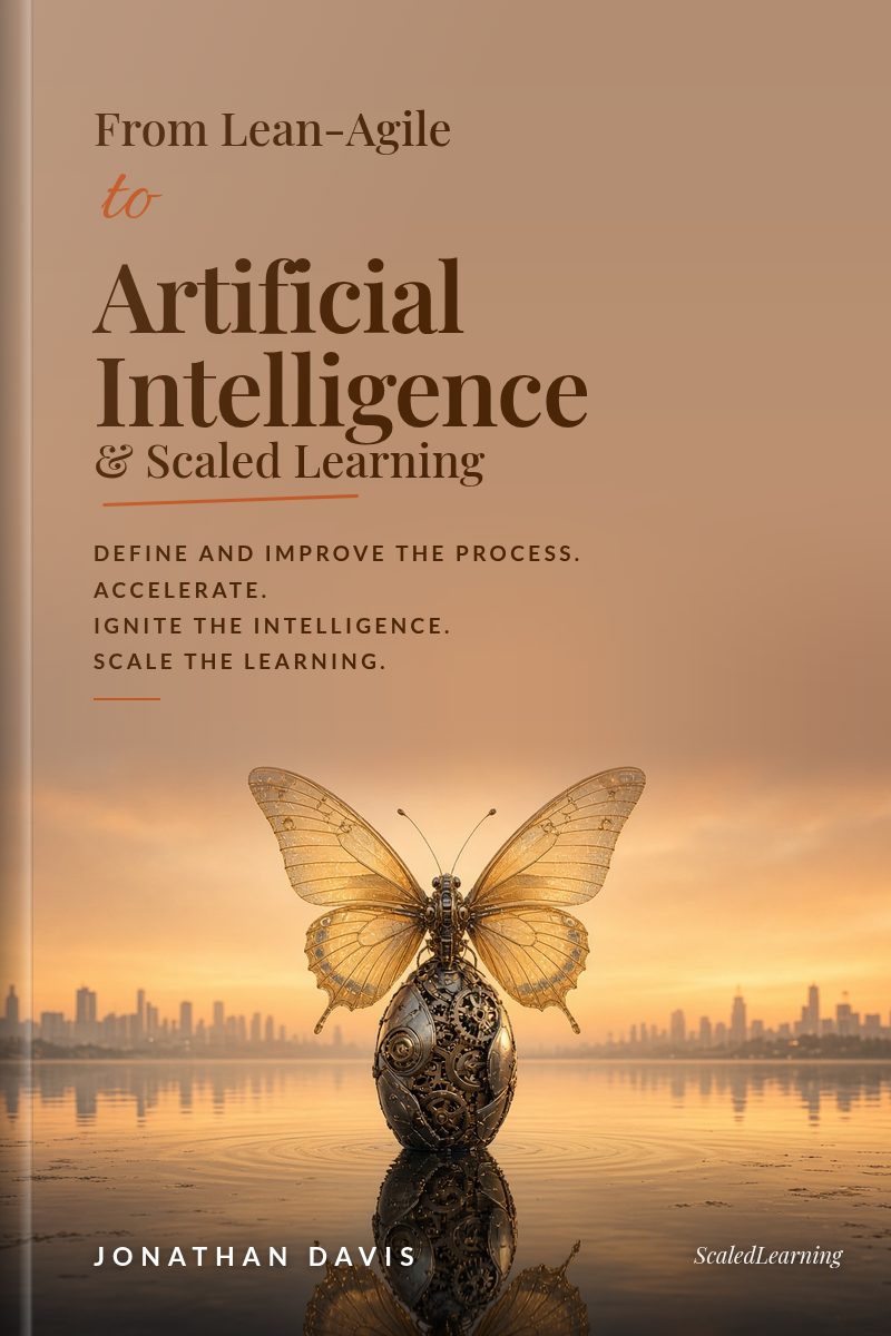 Cover of From Lean-Agile to Artificial Intelligence and Scaled Learning by Jonathan Davis: an illustrated scene with an elegant serif title and the tagline Define and improve the process. Accelerate. Ignite the intelligence. Scale the learning.