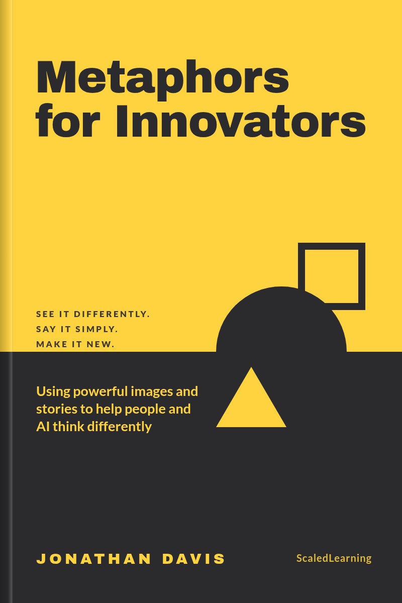 Cover of Metaphors for Innovators by Jonathan Davis: a bold typographic two-tone cover with the subtitle Using powerful images and stories to help people and AI think differently