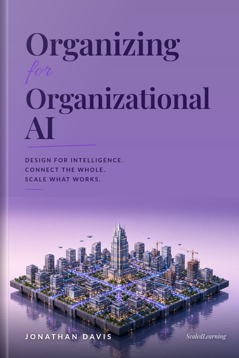 Cover of Organizing for Organizational AI by Jonathan Davis: an illustrated scene with an elegant serif title and the tagline Design for intelligence. Connect the whole. Scale what works.