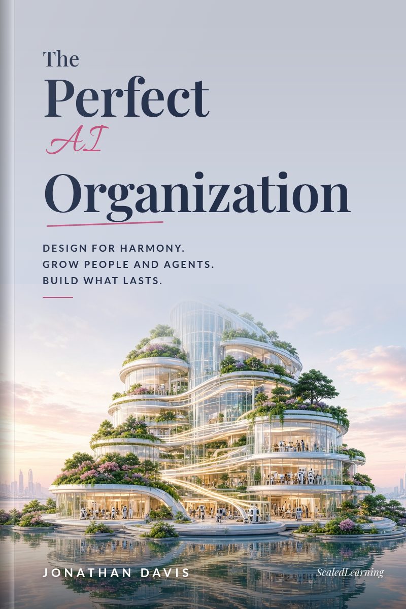 Cover of The Perfect AI Organization by Jonathan Davis: an illustrated scene with an elegant serif title and the tagline Design for harmony. Grow people and agents. Build what lasts.