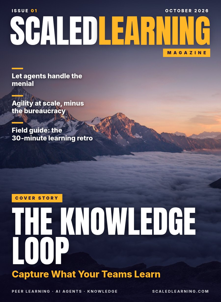 ScaledLearning Magazine, Issue 01, October 2026: The Knowledge Loop: Capture What Your Teams Learn
