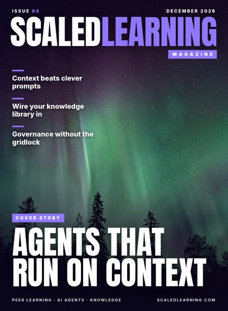 ScaledLearning Magazine, Issue 03, December 2026: Agents That Run on Context